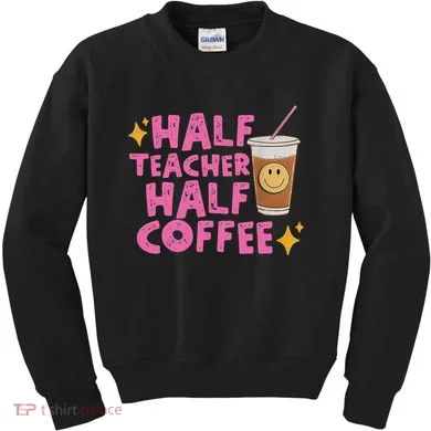 Half Teacher Half Coffee Kids Sweatshirt