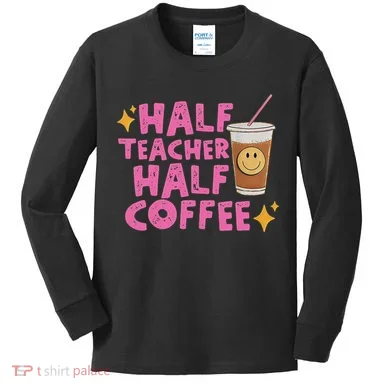 Half Teacher Half Coffee Kids Long Sleeve Shirt