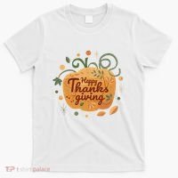 Happy Thanksgiving Holiday Pumpkin Autumn T-Shirt thumb 0
