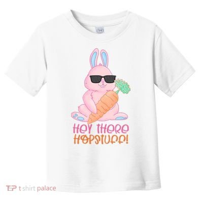 Hey There Hop Stuff Cute Bunny Toddler T-Shirt