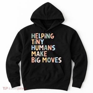 Helping Tiny Humans Make Big Moves Hoodie
