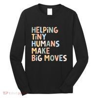Helping Tiny Humans Make Big Moves Long Sleeve Shirt thumb 0