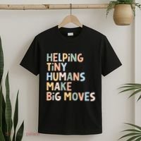 Helping Tiny Humans Make Big Moves T-Shirt thumb 2