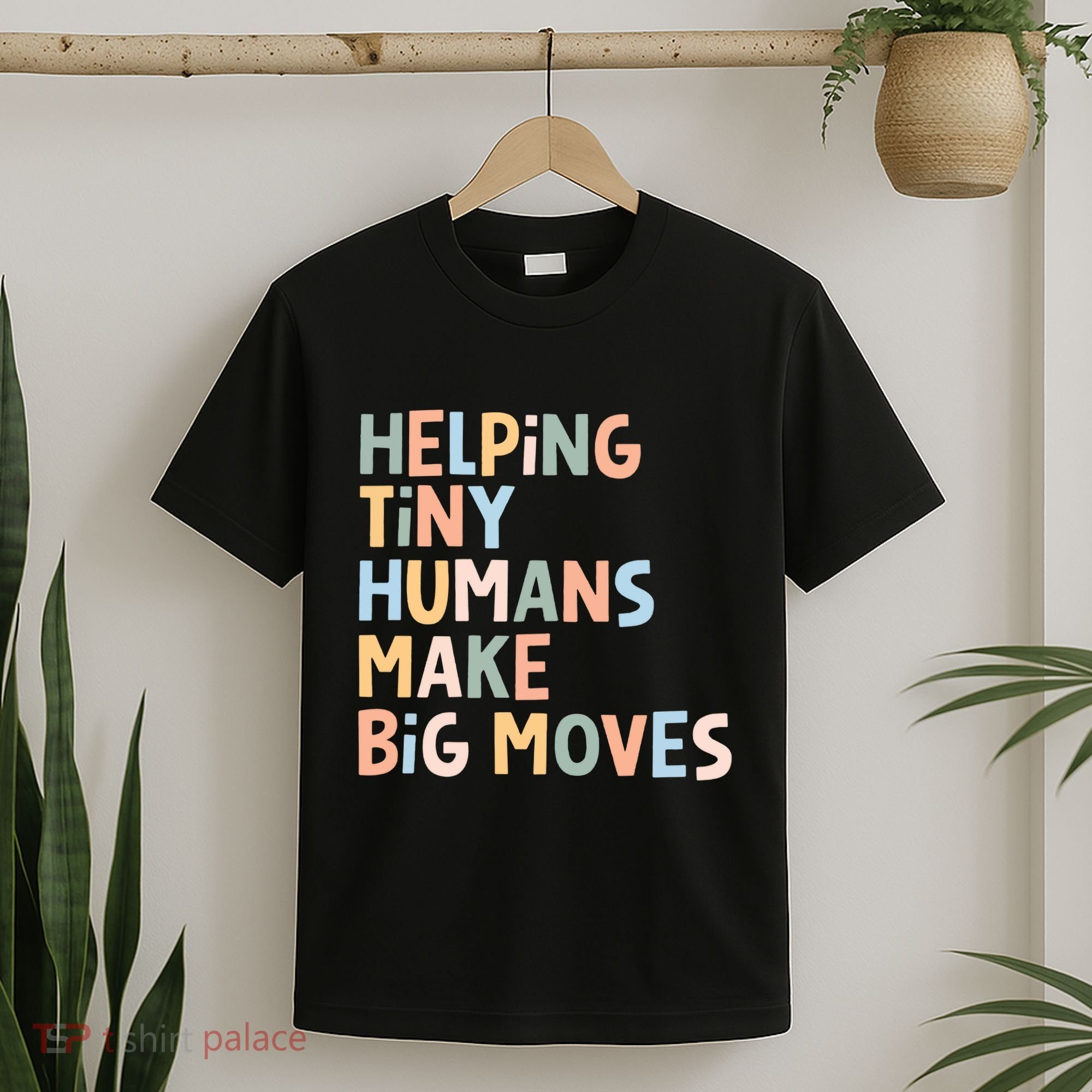Helping Tiny Humans Make Big Moves T-Shirt