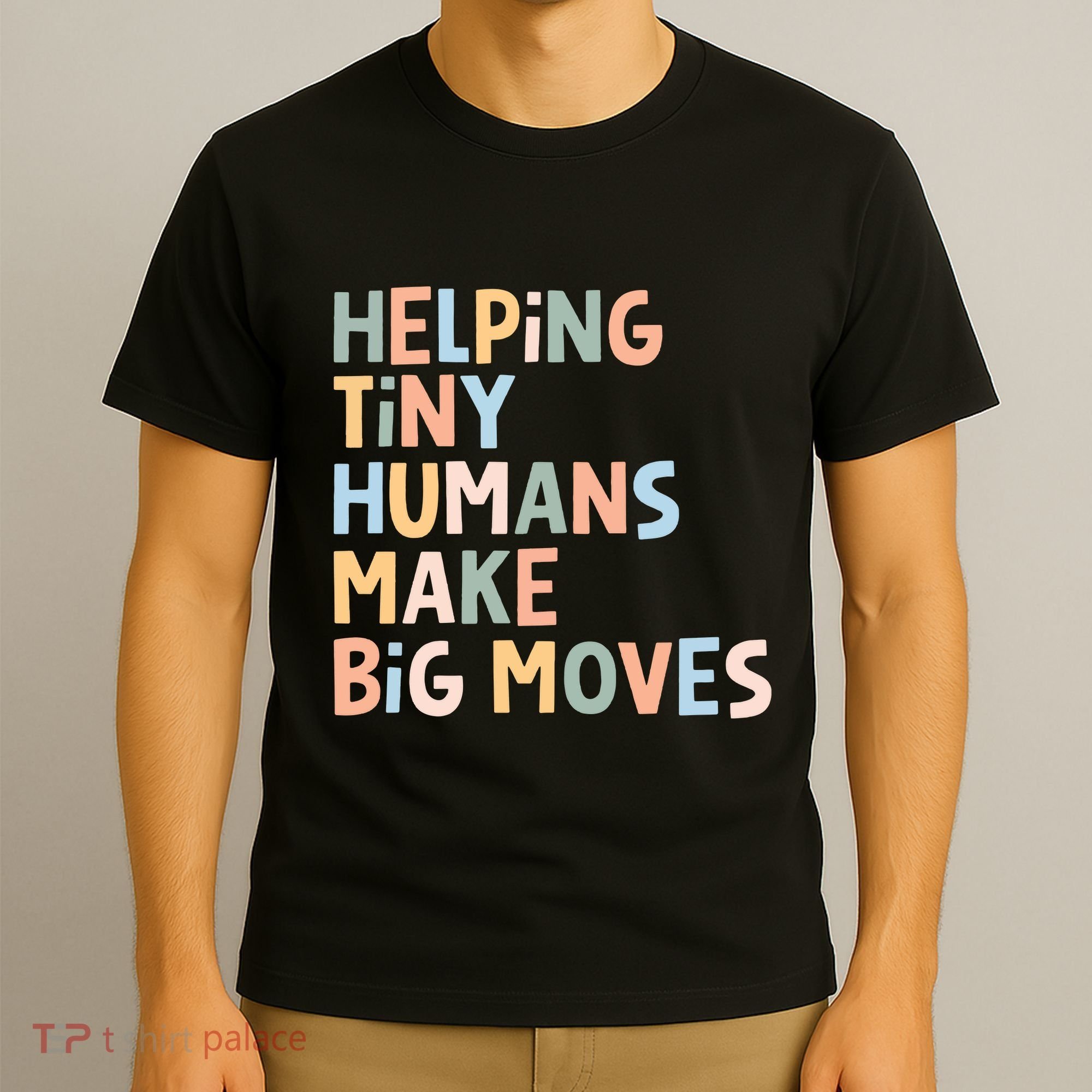 Helping Tiny Humans Make Big Moves T-Shirt
