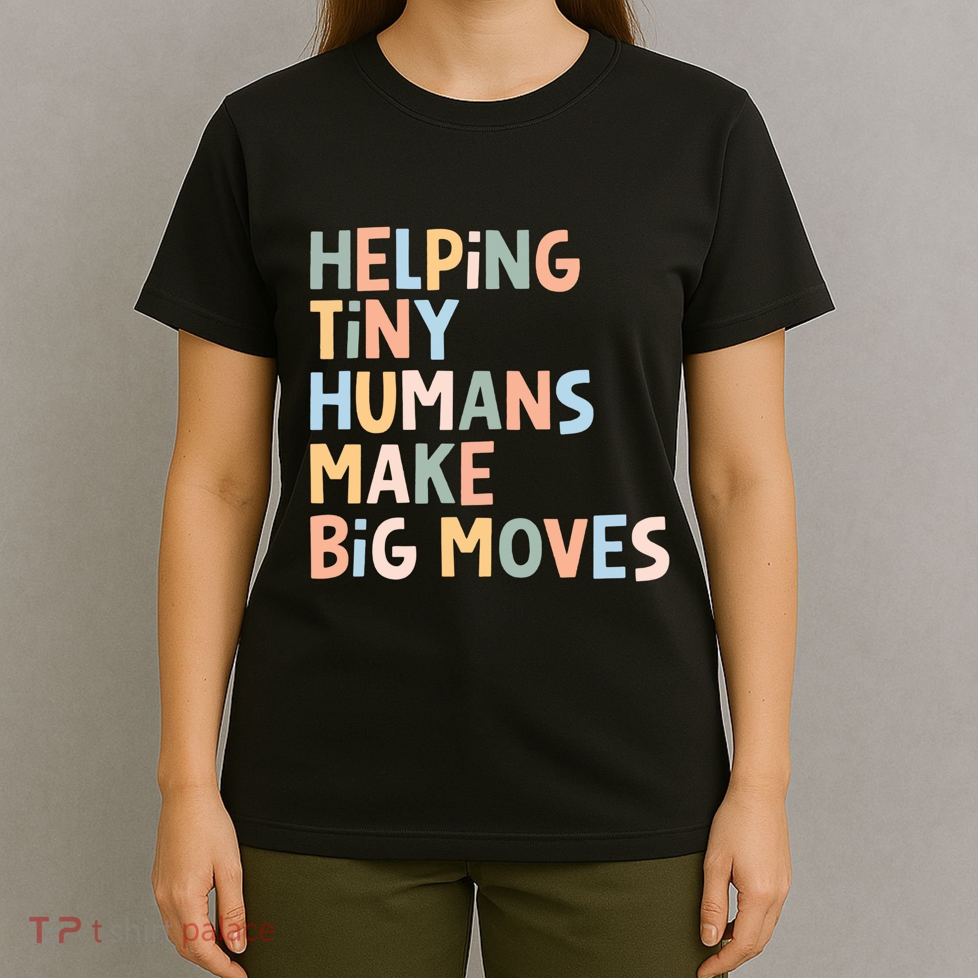 Helping Tiny Humans Make Big Moves T-Shirt