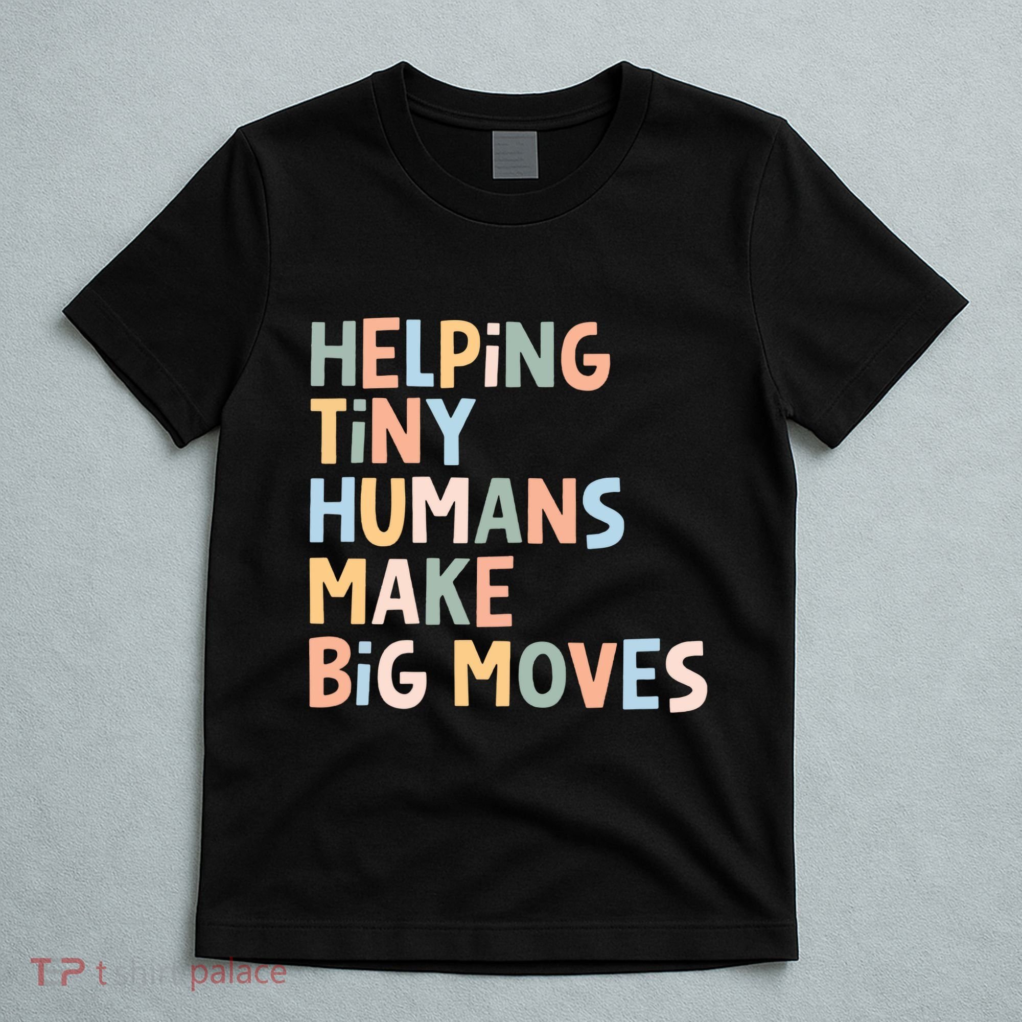 Helping Tiny Humans Make Big Moves T-Shirt