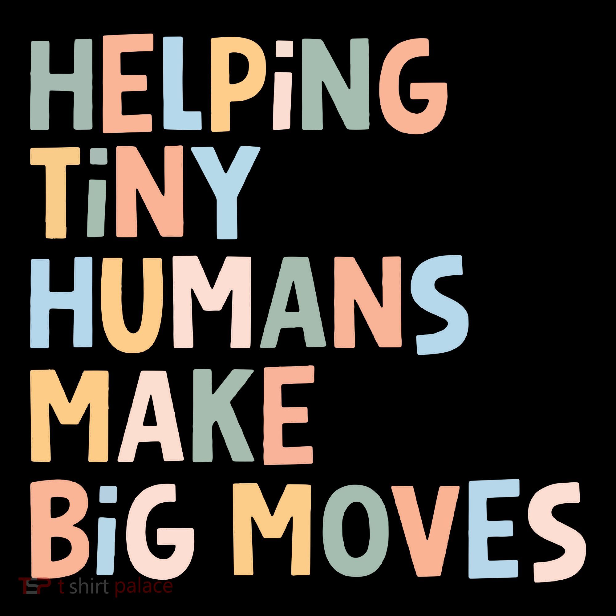 Helping Tiny Humans Make Big Moves T-Shirt