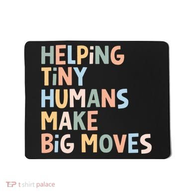Helping Tiny Humans Make Big Moves Mousepad
