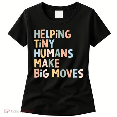 Helping Tiny Humans Make Big Moves Women's T-Shirt