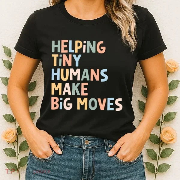 Helping Tiny Humans Make Big Moves Women's T-Shirt