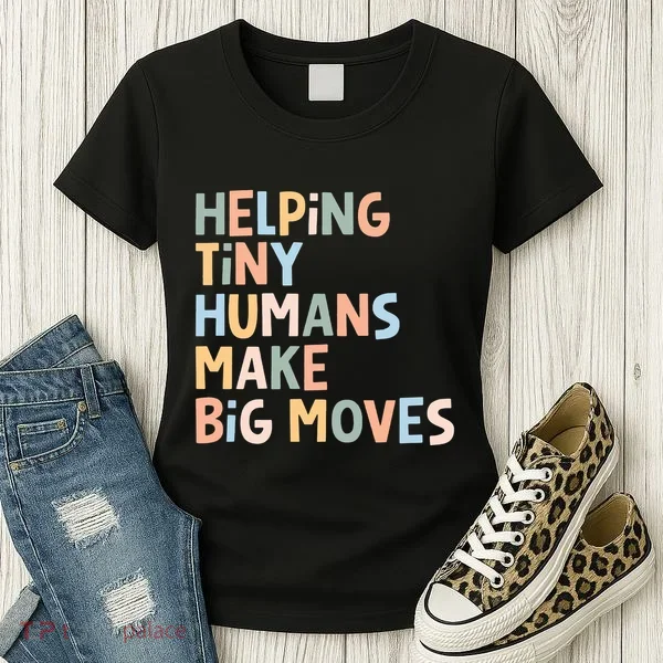 Helping Tiny Humans Make Big Moves Women's T-Shirt