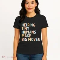 Helping Tiny Humans Make Big Moves Women's T-Shirt thumb 4