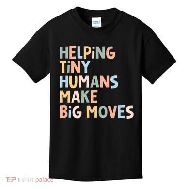 Helping Tiny Humans Make Big Moves Kids T-Shirt