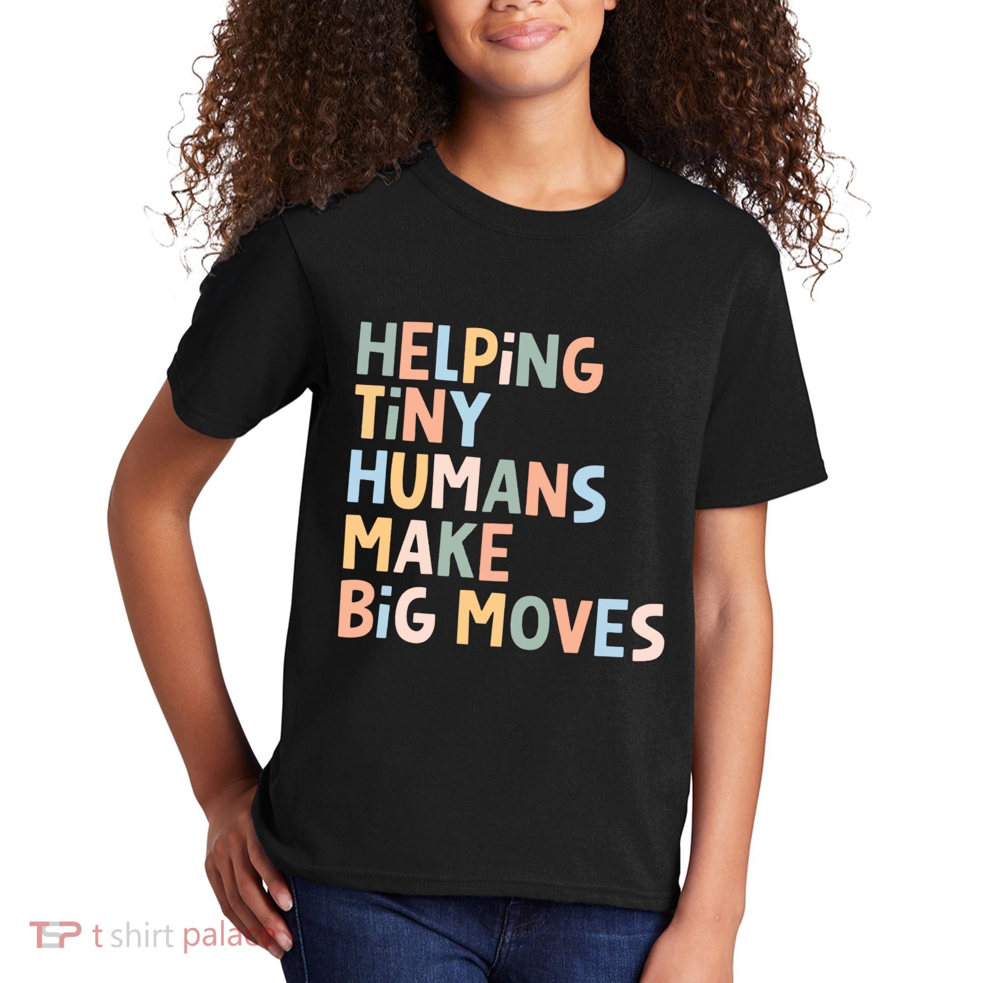 Helping Tiny Humans Make Big Moves Kids T-Shirt