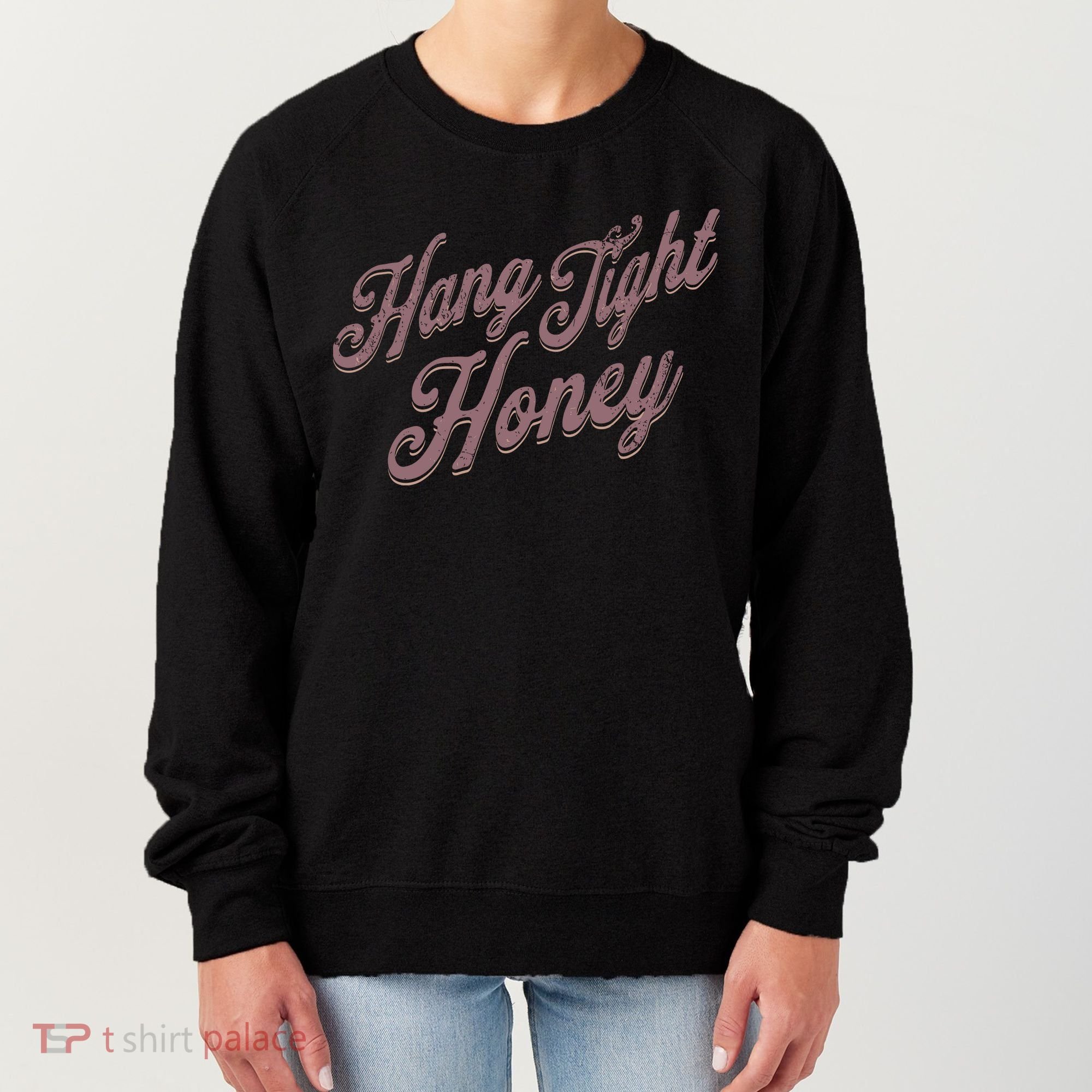 Hang Tight Honey Country Music Women's Sweatshirt