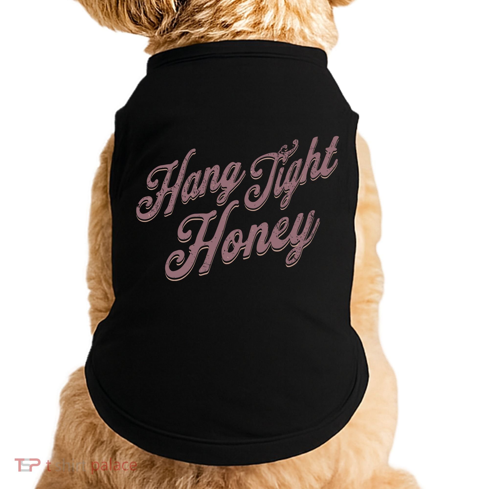 Hang Tight Honey Country Music Doggie Tank