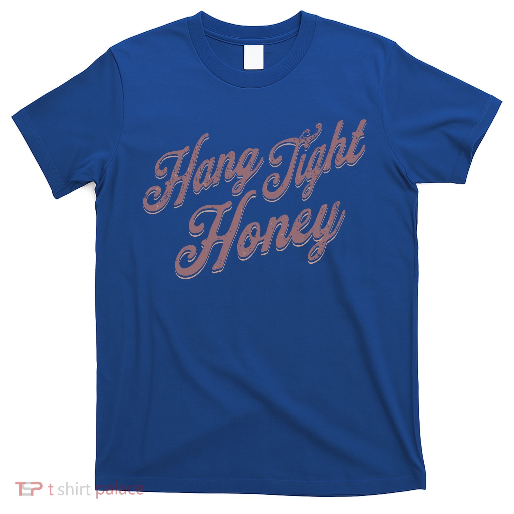 Hang Tight Honey Country Music T-Shirt