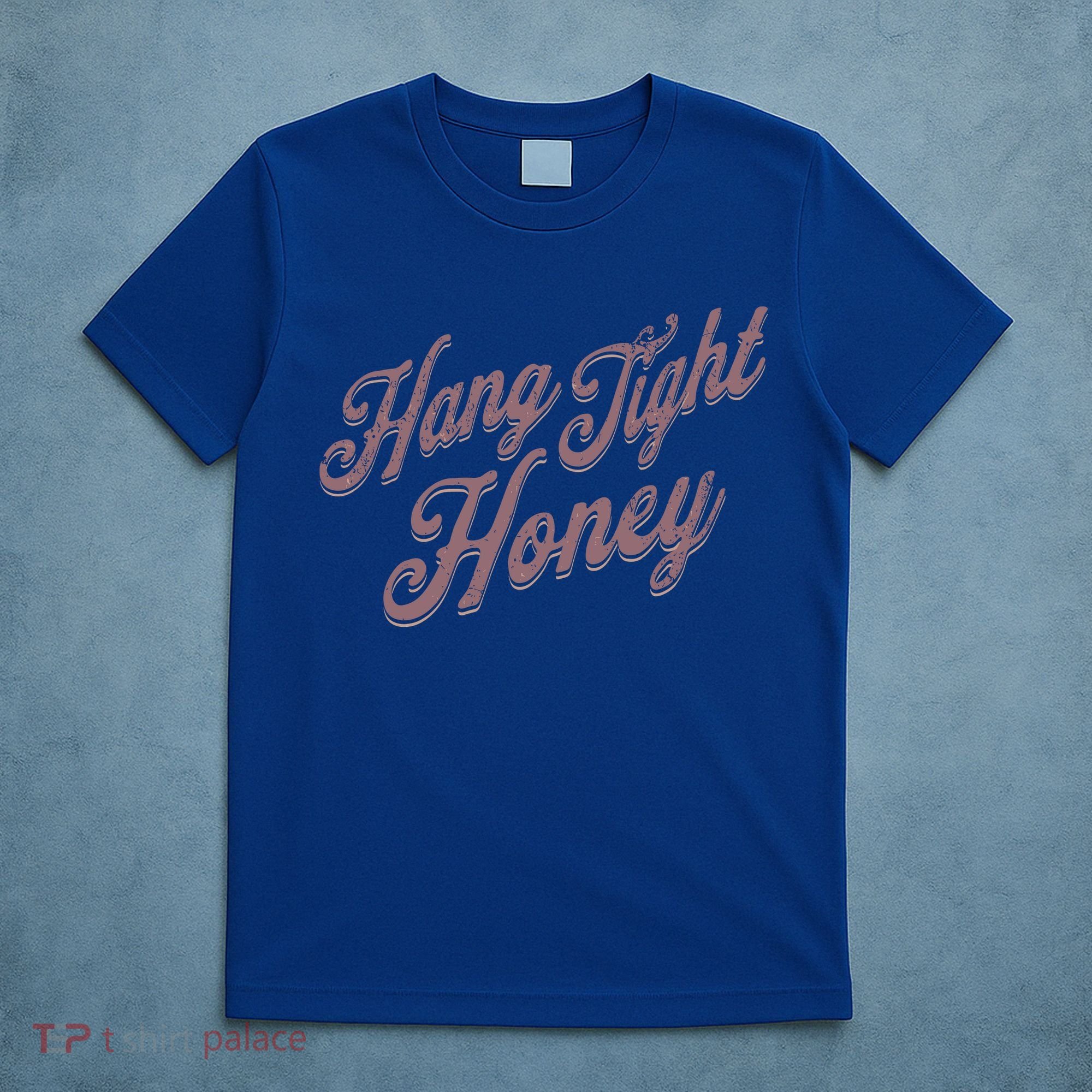 Hang Tight Honey Country Music T-Shirt