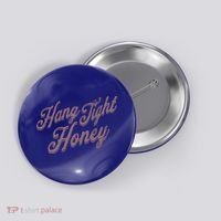 Hang Tight Honey Country Music Button thumb 0