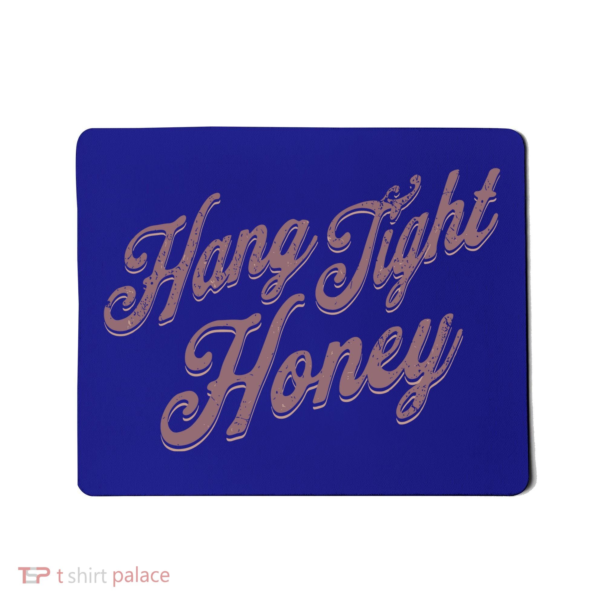 Hang Tight Honey Country Music Mousepad