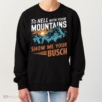 Hiking To Hell With Your Mountains Show Me Your Busch Women's Sweatshirt thumb 0