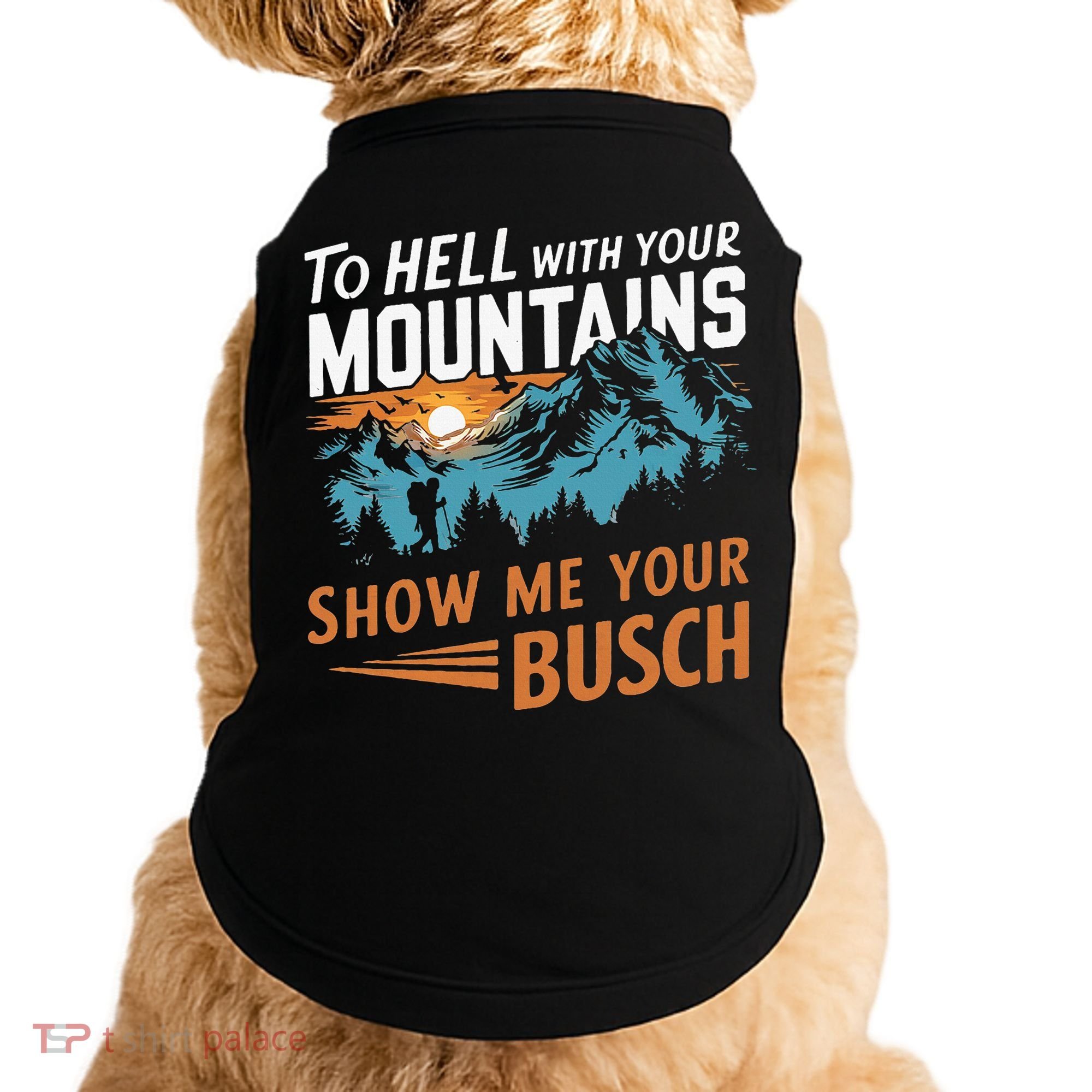 Hiking To Hell With Your Mountains Show Me Your Busch Doggie Tank
