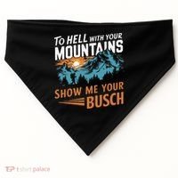 Hiking To Hell With Your Mountains Show Me Your Busch USA-Made Doggie Bandana thumb 0