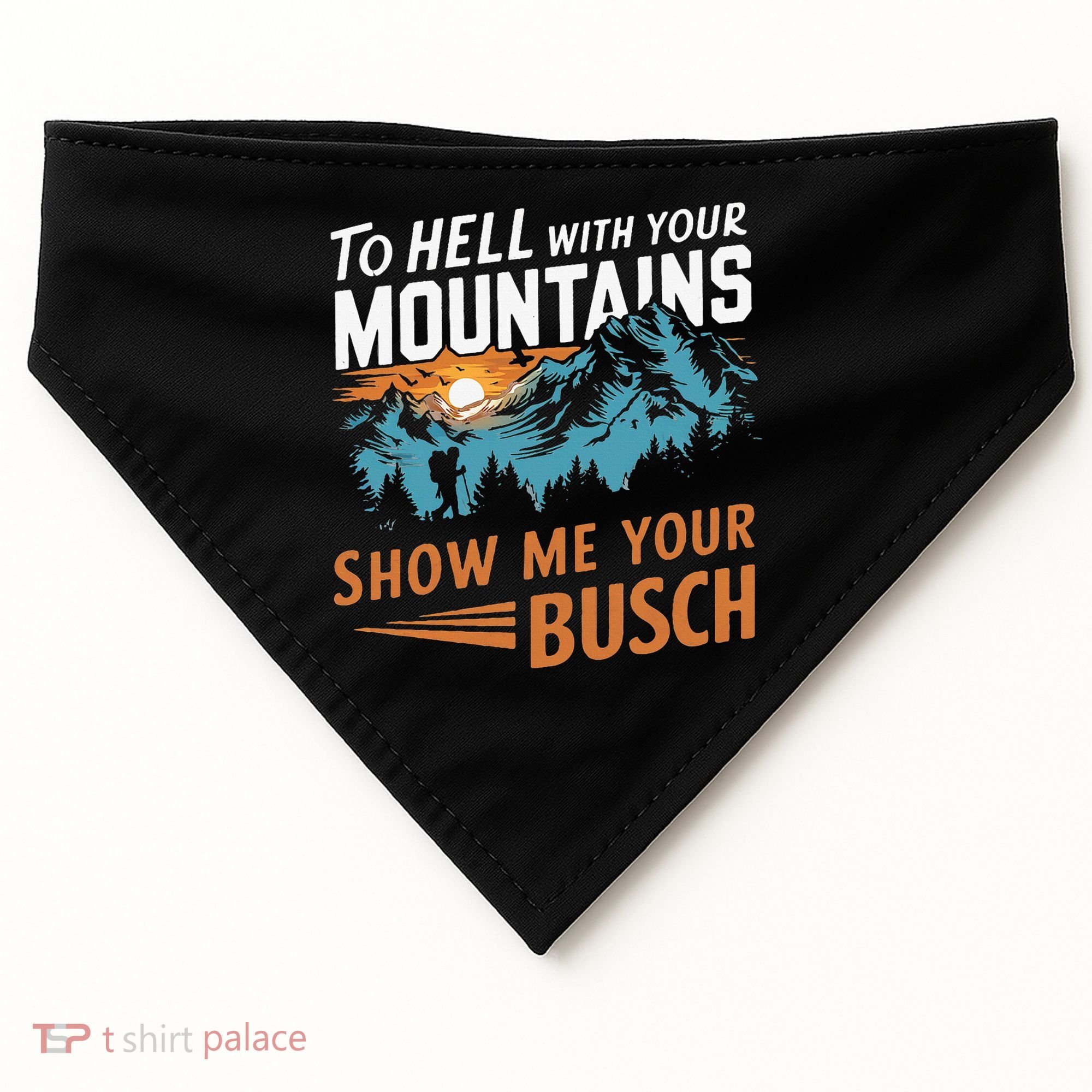 Hiking To Hell With Your Mountains Show Me Your Busch USA-Made Doggie Bandana