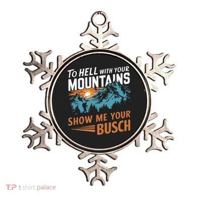 Hiking To Hell With Your Mountains Show Me Your Busch Ornament