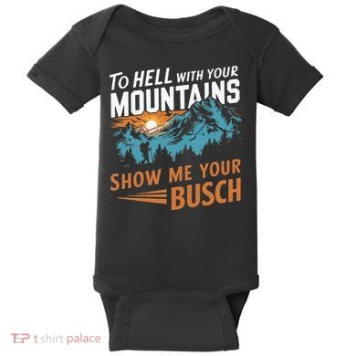 Hiking To Hell With Your Mountains Show Me Your Busch Baby Bodysuit