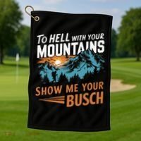 Hiking To Hell With Your Mountains Show Me Your Busch Golf Towel thumb 1