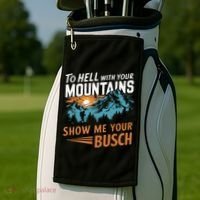 Hiking To Hell With Your Mountains Show Me Your Busch Golf Towel thumb 2