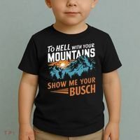 Hiking To Hell With Your Mountains Show Me Your Busch Toddler T-Shirt thumb 2