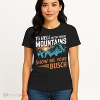Hiking To Hell With Your Mountains Show Me Your Busch Women's T-Shirt thumb 4