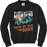 Hiking To Hell With Your Mountains Show Me Your Busch Kids Sweatshirt thumb 0