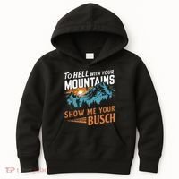 Hiking To Hell With Your Mountains Show Me Your Busch Kids Hoodie thumb 0