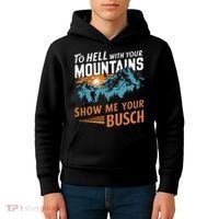 Hiking To Hell With Your Mountains Show Me Your Busch Kids Hoodie thumb 4