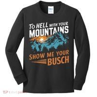 Hiking To Hell With Your Mountains Show Me Your Busch Kids Long Sleeve Shirt thumb 0