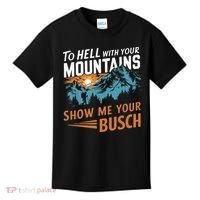 Hiking To Hell With Your Mountains Show Me Your Busch Kids T-Shirt thumb 0
