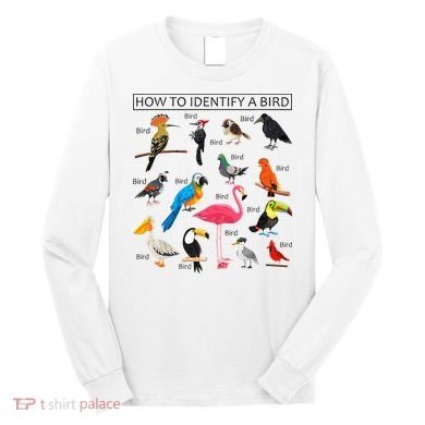 How To Identify A Bird Birds Lover Nature Birdwatcher Long Sleeve Shirt