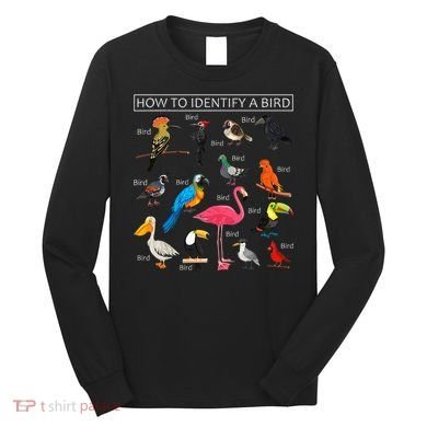 How To Identify A Bird Funny Birds Lover Nature Birdwatcher Long Sleeve Shirt