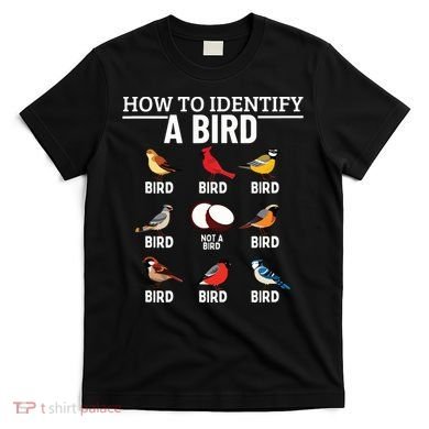 How To Identify A Bird Funny Bird Watching T-Shirt