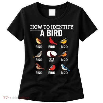 How To Identify A Bird Funny Bird Watching Women's T-Shirt
