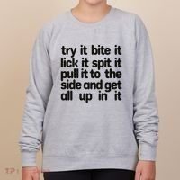 Hard222soft Try It Bite It Lick It Spit It Pull It To The Side And Get All Up In Women's Sweatshirt thumb 0