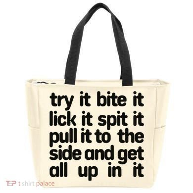 Hard222soft Try It Bite It Lick It Spit It Pull It To The Side And Get All Up In Tote Bag