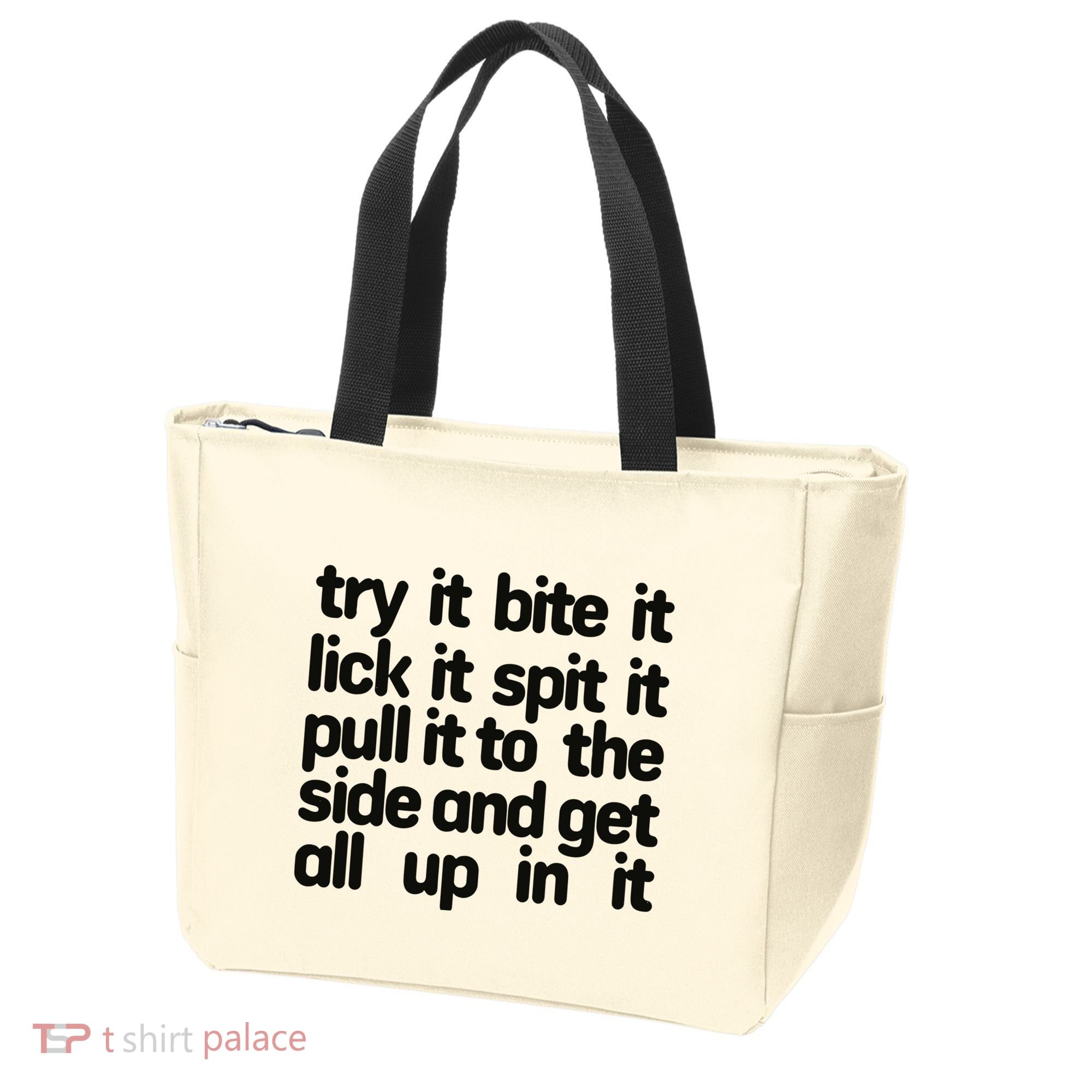 Hard222soft Try It Bite It Lick It Spit It Pull It To The Side And Get All Up In Tote Bag
