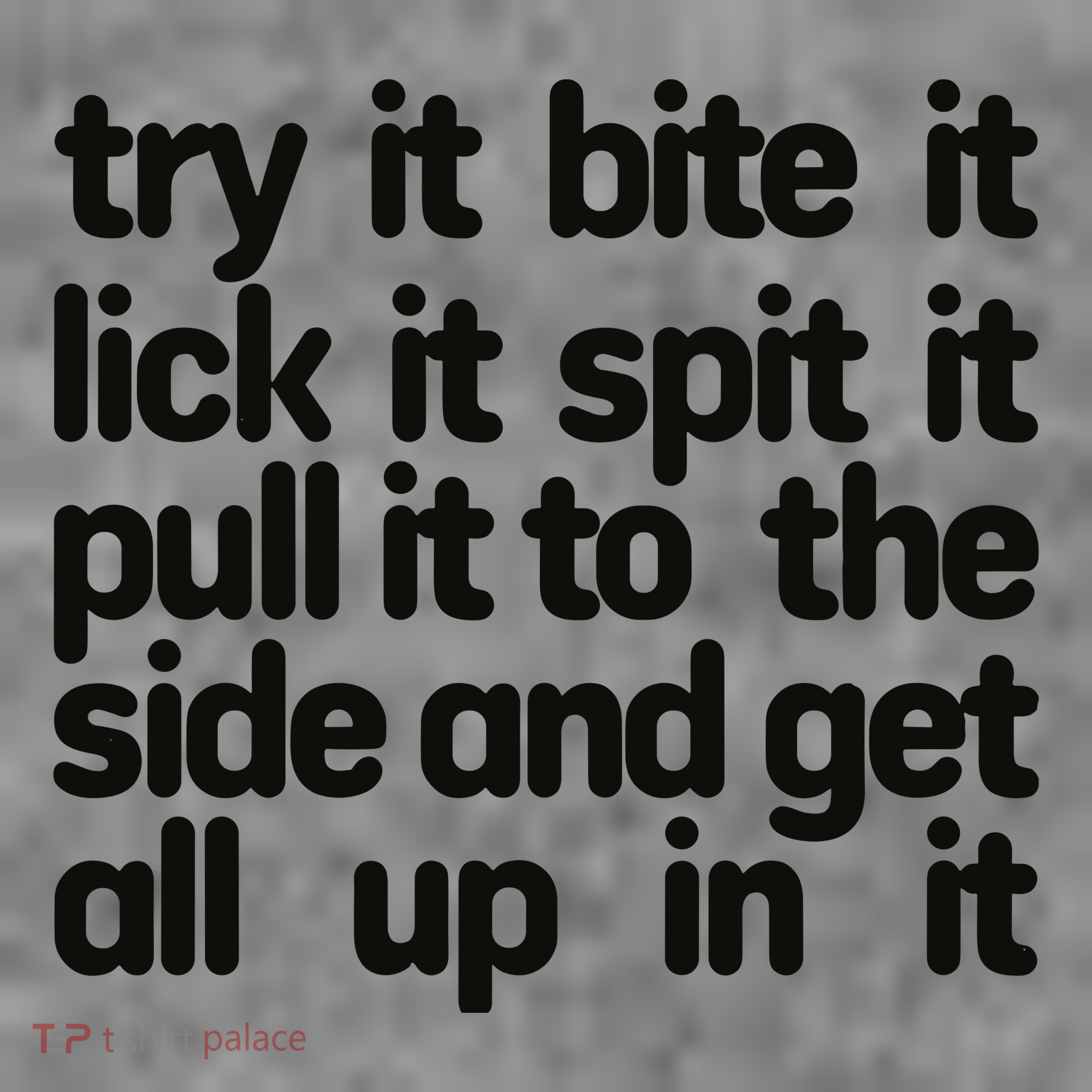 Hard222soft Try It Bite It Lick It Spit It Pull It To The Side And Get All Up In Toddler Hoodie