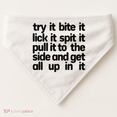 Hard222soft Try It Bite It Lick It Spit It Pull It To The Side And Get All Up In USA-Made Doggie Bandana