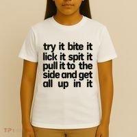 Hard222soft Try It Bite It Lick It Spit It Pull It To The Side And Get All Up In T-Shirt thumb 4